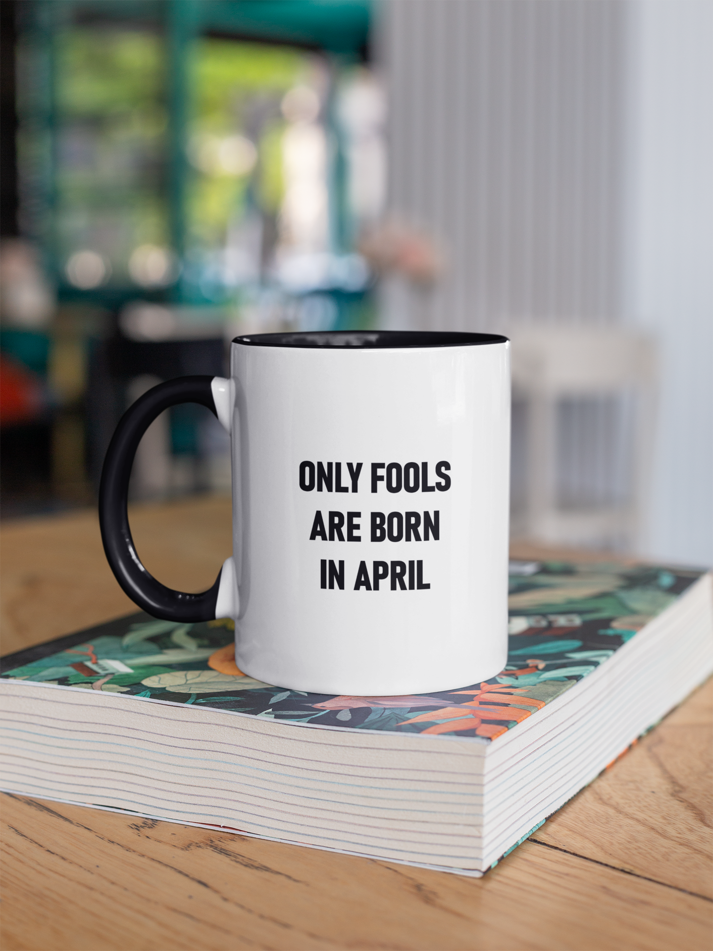 Funny 'Only Fools Are Born in April' – Premium Coffee Mug