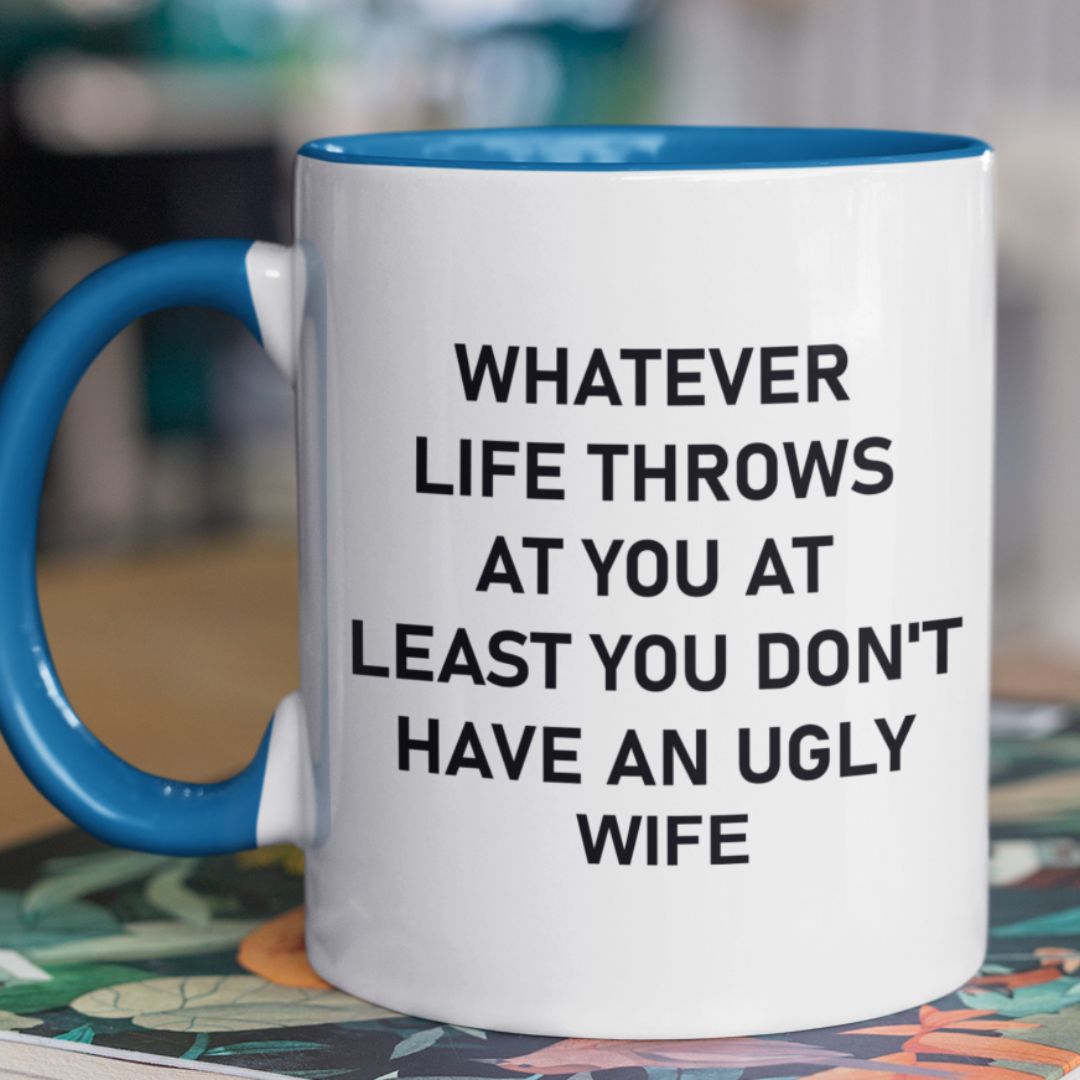 Funny Husband Gift Mug – “At Least You Don’t Have an Ugly Wife”