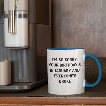 January Birthday Mug — ‘Sorry Everyone’s Broke