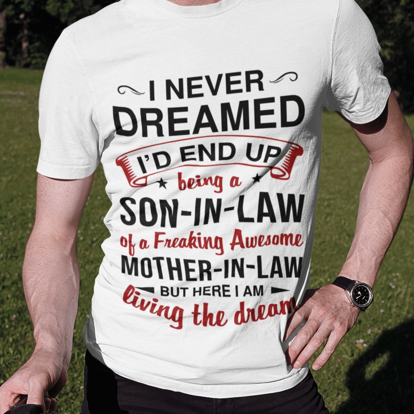 I Never Dreamed - Lovely Gift For Son-In-Law Classic T-Shirt