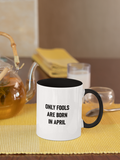 Funny 'Only Fools Are Born in April' – Premium Coffee Mug