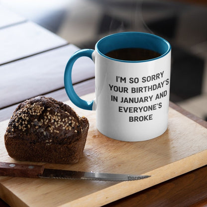 January Birthday Mug — ‘Sorry Everyone’s Broke